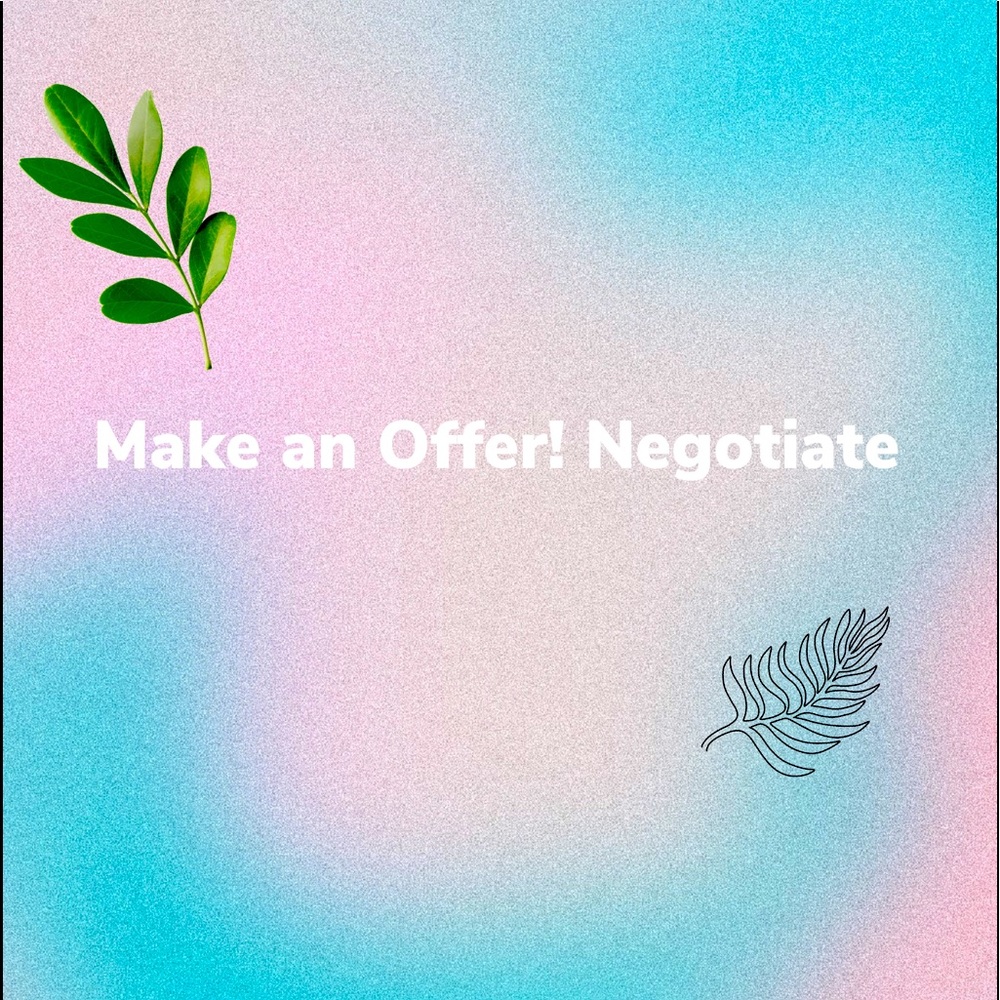 make an offer!! don’t be afraid to negotiate